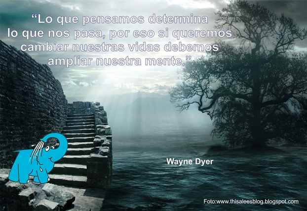 Una Enseñaza de Wayne Dyer sobre La Mente, en La Frase del Día del Elefante Azul de Avilés